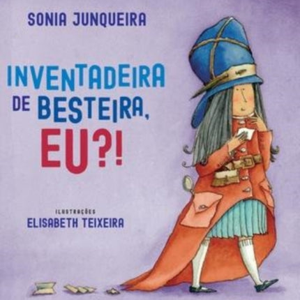 Inventadeira de besteira, eu?
