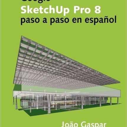 Google SketchUp Pro 8 Paso a Paso En Espanol