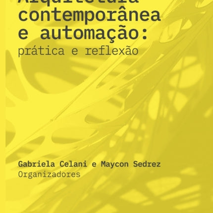 Arquitetura contemporânea e automação: Prática e Reflexão: prática e reflexão