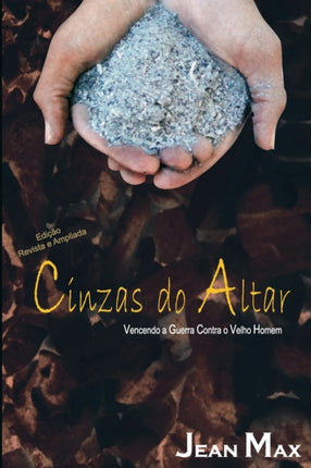Cinzas Do Altar: Vencendo a Guerra Contra O Velho