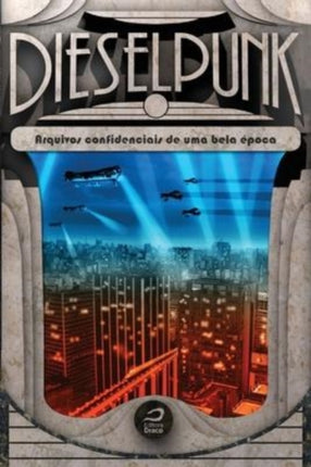 Dieselpunk: arquivos confidenciais de uma bela