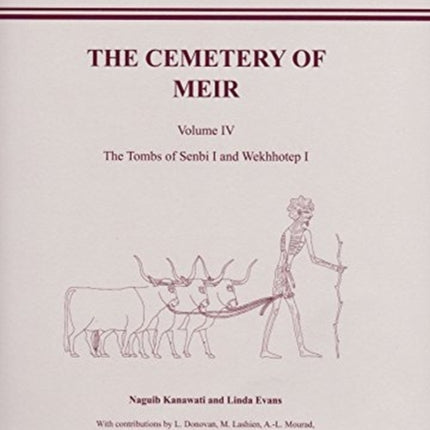 The Cemetery of Meir: Volume lV: The Tombs of Senbi l and Wekhhotep l