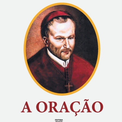 A Oração: o grande meio para alcançarmos de Deus a salvação e todas as graças que desejamos