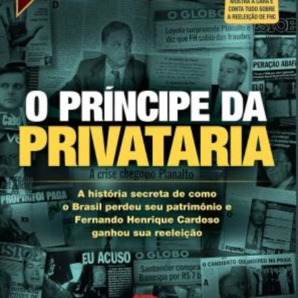 O Príncipe da privataria (Coleção História Agora