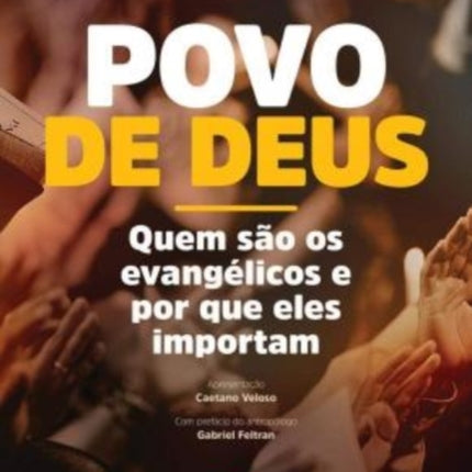 O Povo de Deus: Quem são os evangélicos e por que