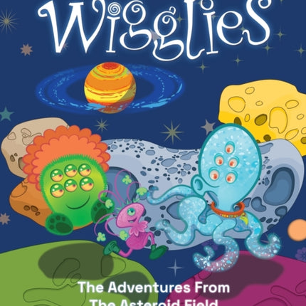 Wigglies: The Adventures From The Asteroid Field