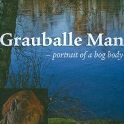 Grauballe Man: Portrait of a Bog Body