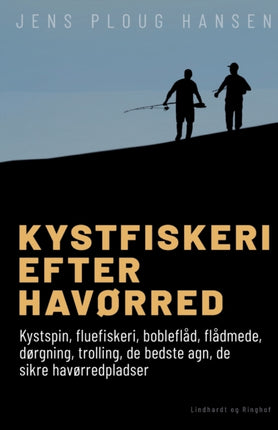 Kystfiskeri efter havørred. Kystspin, fluefiskeri, bobleflåd, flådmede, dørgning, trolling, de bedste agn, de sikre havørredpladser