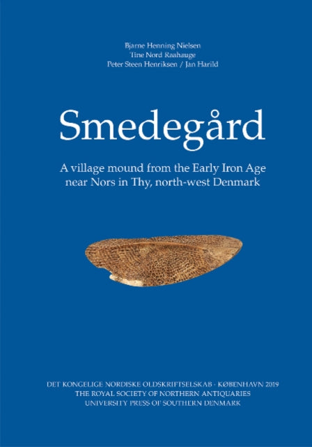 Smedegard: A village mound from the Early Iron Age near Nors in Thy, north-west Denmark