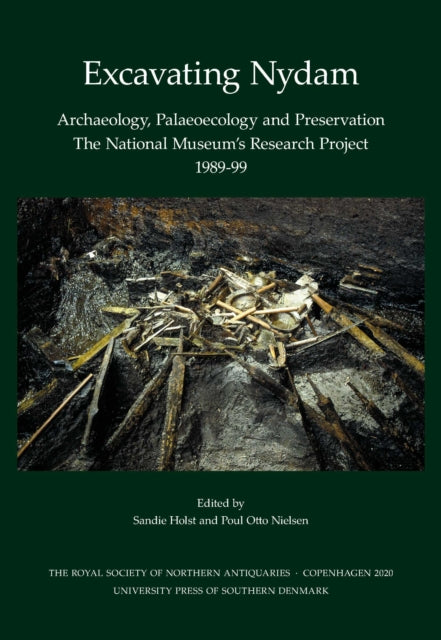 Excavating Nydam: Archaeology, Palaeoecology and Preservation. The National Museum's Research Project 1989-99