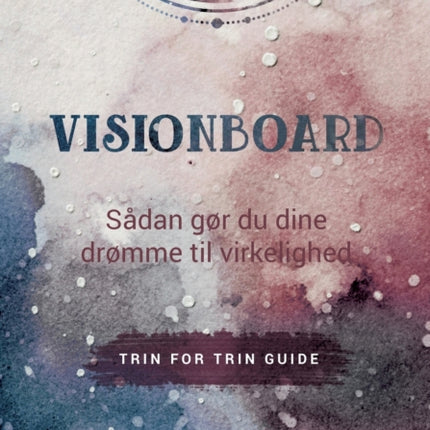 Visionboard: Sådan gør du dine drømme til virkelighed - trin for trin guide