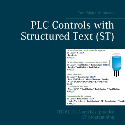 PLC Controls with Structured Text (ST): IEC 61131-3 and best practice ST programming