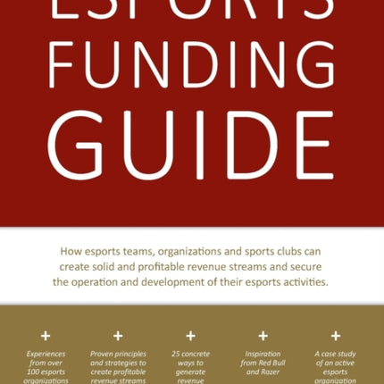 Esports Funding Guide: How esports teams, organizations and sports clubs can create solid, profitable revenue streams to secure the operation and development of their esports activities.