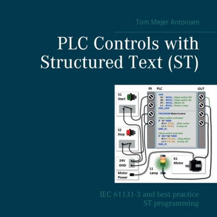 PLC Controls with Structured Text (ST), V3: IEC 61131-3 and best practice ST programming
