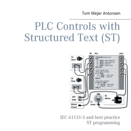 PLC Controls with Structured Text (ST), V3 Monochrome: IEC 61131-3 and best practice ST programming