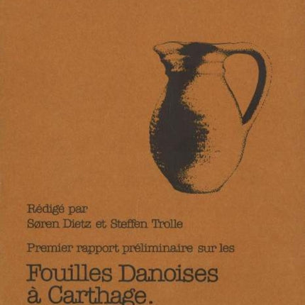 Fouilles Danoises a Carthage: Premier Rapport Preliminaire - Les Campagnes de 1975 et 1977