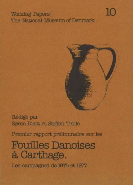 Fouilles Danoises a Carthage: Premier Rapport Preliminaire - Les Campagnes de 1975 et 1977