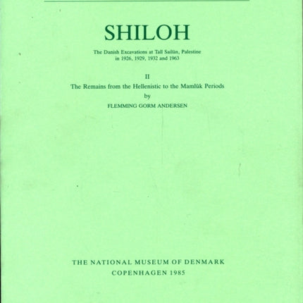 Shiloh: The Remains from the Hellenistic to the Mamluk Periods -- The Danish Excavations at Tall Sailun, Palestine in 1926, 1929, 1932 & 1963