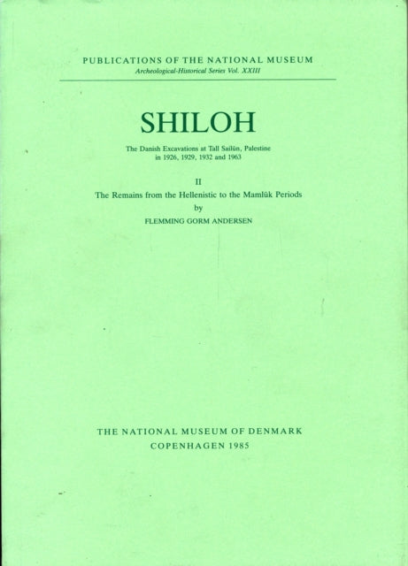 Shiloh: The Remains from the Hellenistic to the Mamluk Periods -- The Danish Excavations at Tall Sailun, Palestine in 1926, 1929, 1932 & 1963