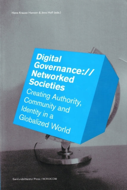 Digital Governance://Networked Societies: Creating Authority, Community & Identity in a Globalized World