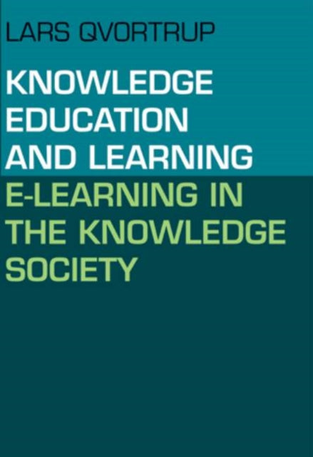 Knowledge, Education & Learning: E-Learning in the Knowledge Society