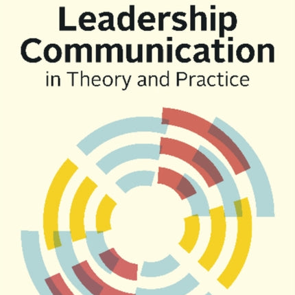 Leadership Communication: in Theory and Practice