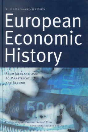 European Economic history: From Mercantilism to Maastricht & Beyond