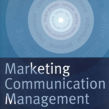 Marketing Communication Management: A Holistic Approach for Increased Profitability