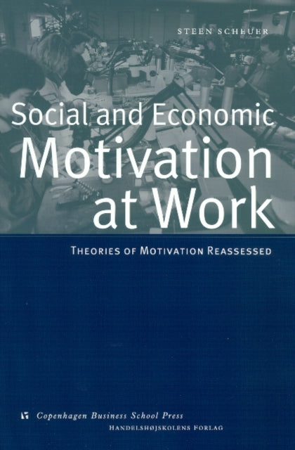 Social & Economic Motivation at Work: Theories of Work Motivation Reassessed