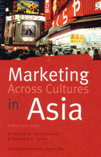 Marketing Across Cultures in Asia: A Practical Guide