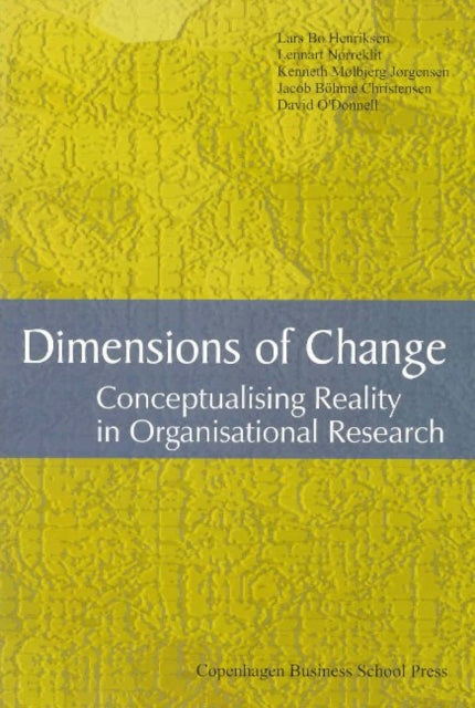 Dimensions of Change: Conceptualising Reality in Organisational Research