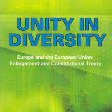 Unity in Diversity: Europe & the European Union -- Enlargement & Constitutional Treaty