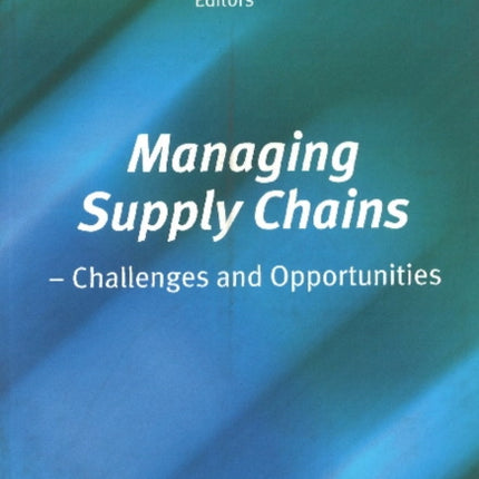 Managing Supply Chains: Challenges & Opportunities