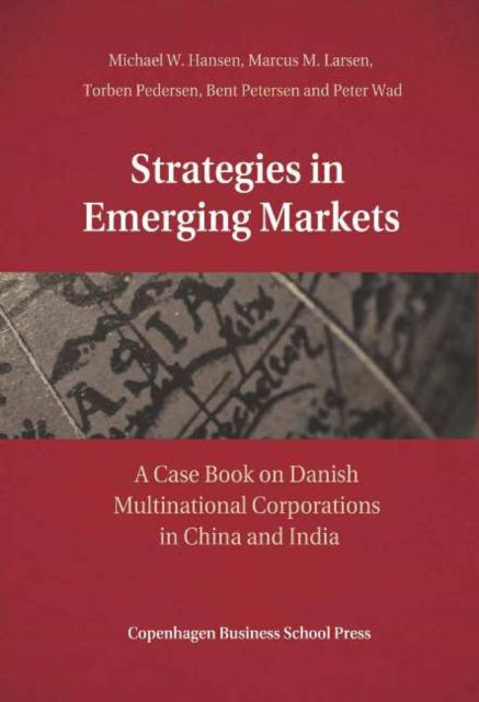 Strategies in Emerging Markets: A Case Book on Danish Multinational Corporations in China & India