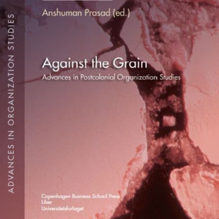 Against the Grain: Advances in Postcolonial Organization Studies