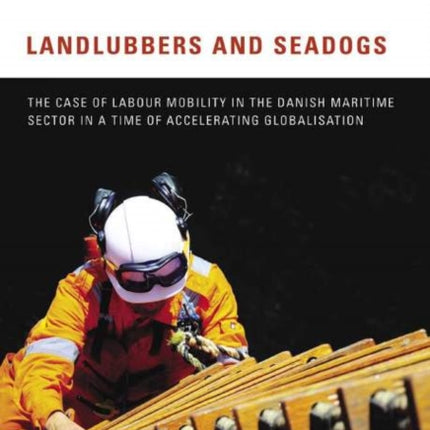 Landlubbers & Seadogs: The Case of Labour Mobility in the Danish Maritime Sector in a Time of Accelerating Globalisation