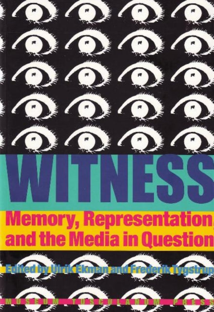 Witness: Memory, Representation, and the Media in Question