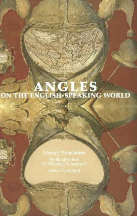 Angles on the English-Speaking World: Volume 6: Literary Translation -- World Literature or 'Worlding' Literature