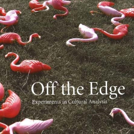 Off the Edge: Experiments in Cultural Analysis