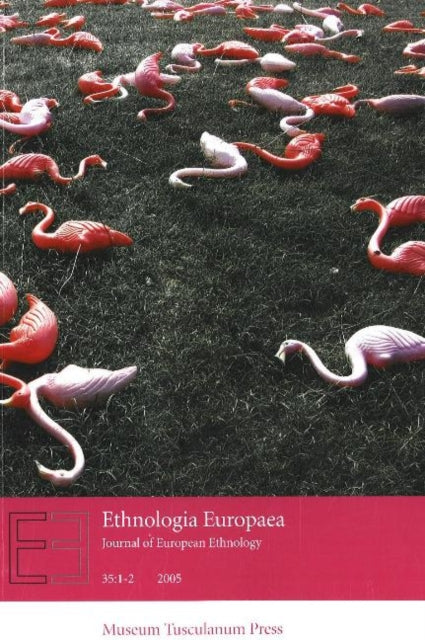 Ethnologia Europaea, Volumes 35/1 & 35/2: Journal of European Ethnology