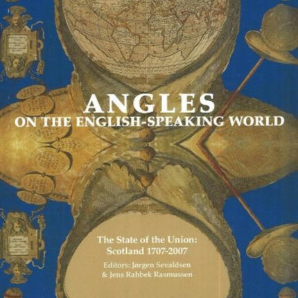 Angles on the English-Speaking World: Volume 7: The State of the Union, Scotland 1707-2007