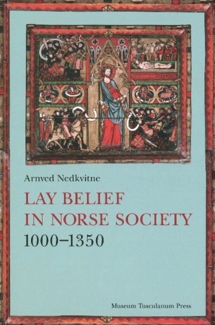 Lay Belief in Norse Society 1000-1350