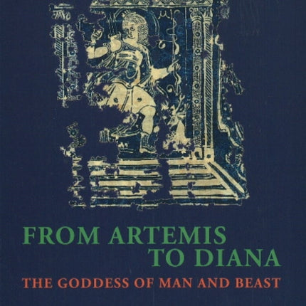 From Artemis to Diana: The Goddess of Man and Beast