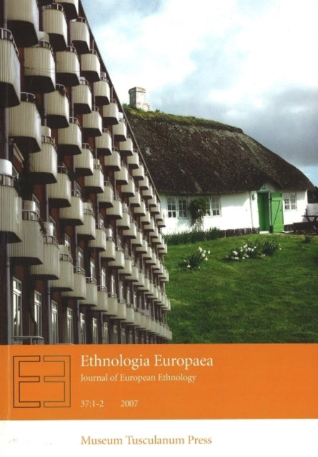 Ethnologia Europaea: Journal of European Ethnology: Volume 37:1-2 2007