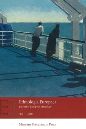 Ethnologia Europaea: Journal of European Ethnology: Volume 38:1 2008