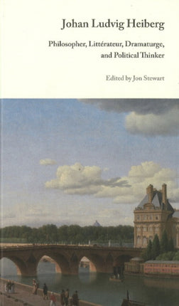 Philosopher, Littérateur, Dramaturge, and Political Thinker: Johan Ludvig Heiberg