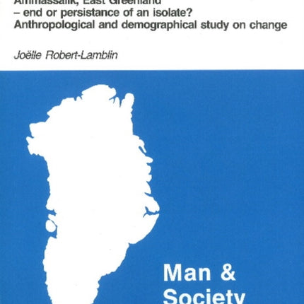 Ammassalik, East Greenland -- End or Persistance of an Isolate?: Anthropological & Demographical Study on Change