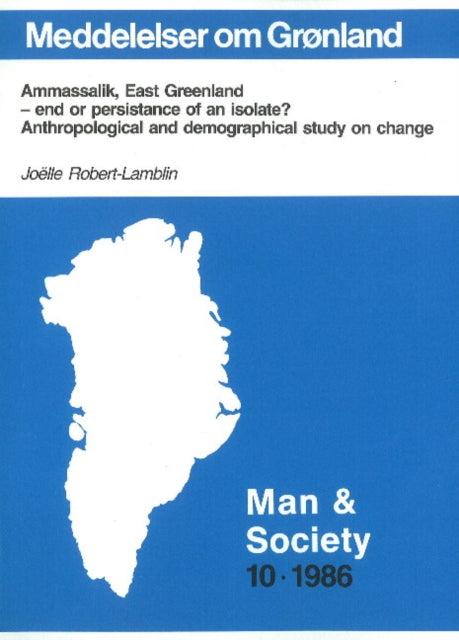 Ammassalik, East Greenland -- End or Persistance of an Isolate?: Anthropological & Demographical Study on Change