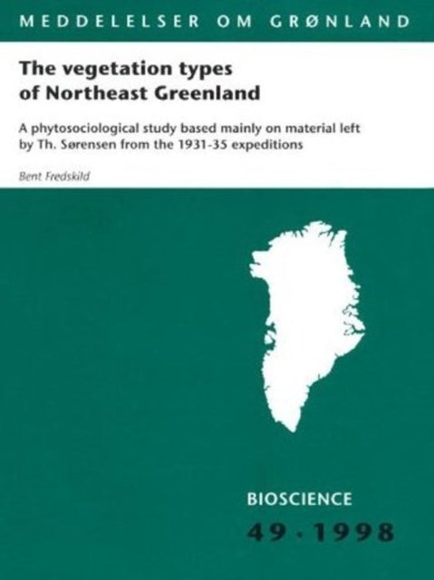 The vegetation types of Northeast Greenland: A phytosociological study based mainly on material left by Th. Sørensen from the 1931-35 expeditions