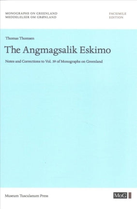 The Angmagsalik Eskimo: Notes and Corrections to Vol. 39 of Monographs on Greenland